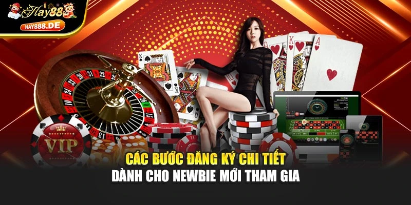 Các bước đăng ký chi tiết dành cho newbie mới tham gia