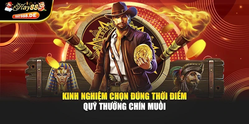 Kinh nghiệm chọn đúng thời điểm quỹ thưởng chín muồi