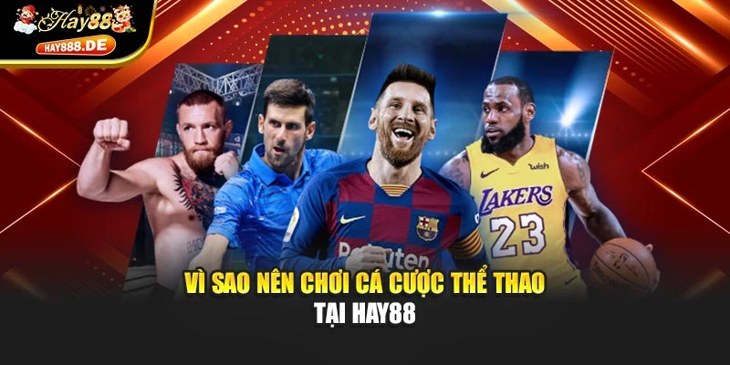 Vì sao nên chơi cá cược thể thao tại Hay88